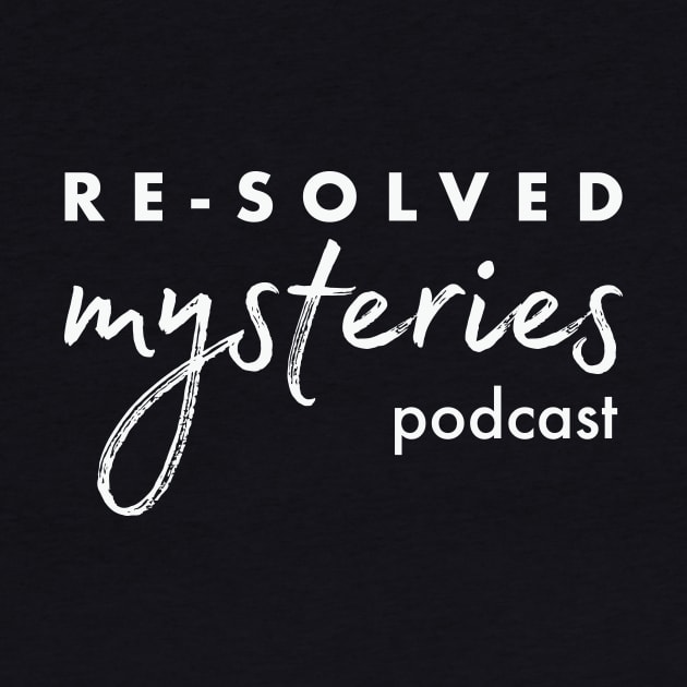 White Re-Solved Mysteries Script by Re-Solved Mysteries